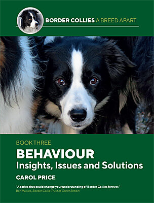 Border Collies A Breed Apart, Book 3 - Behaviour Insights, Issues and Solutions