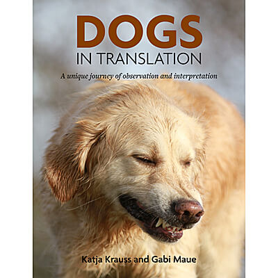 Dogs In Translation - A Unique Journey of Observation and Interpretation