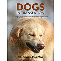 Dogs In Translation - A Unique Journey of Observation and Interpretation