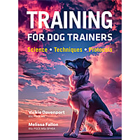 Training for Dog Trainers - Science, Techniques,and Protocols